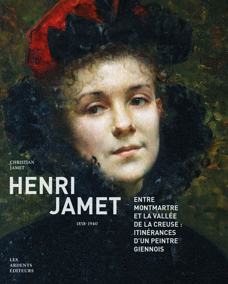 Henri Jamet (1858-1940) entre Montmartre et la vallée de la Creuse : itinérances d’un peintre giennois