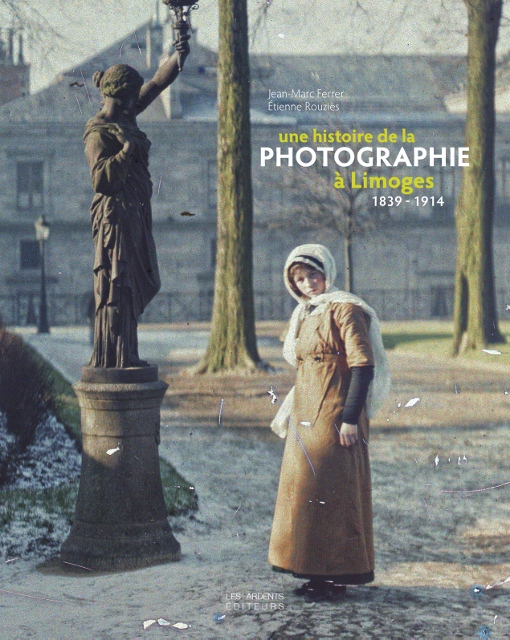 Une histoire de la photographie à Limoges 1839-1914