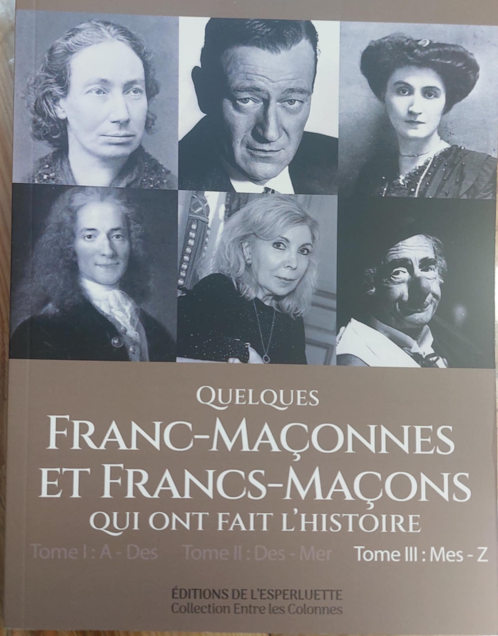 Quelques Franc-Maçonnes et Francs-Maçons qui ont fait l'histoire T3