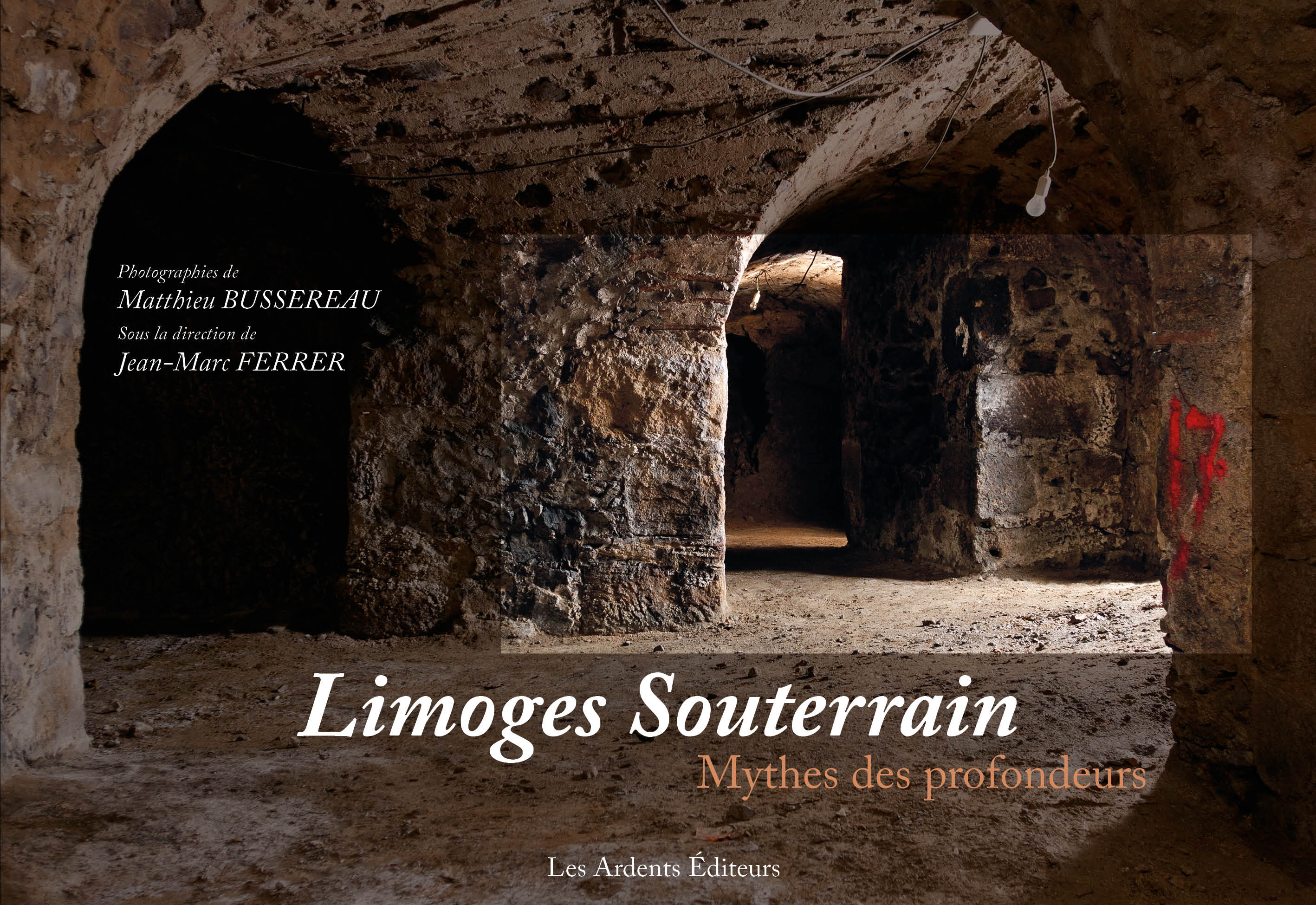 Limoges Souterrain. Mythes des profondeurs