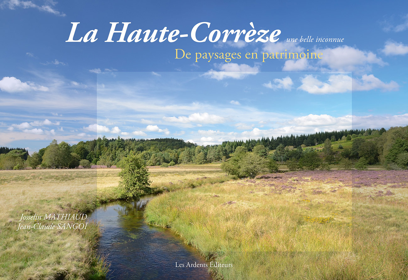 La Haute-Corrèze Une belle inconnue De paysages en patrimoine