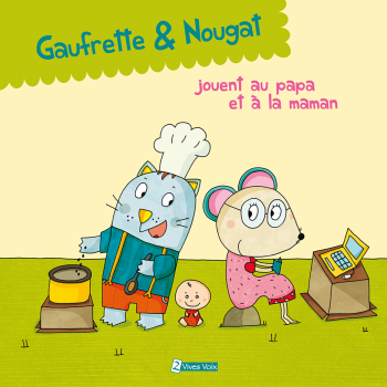 Gaufrette & Nougat jouent au papa et à la maman