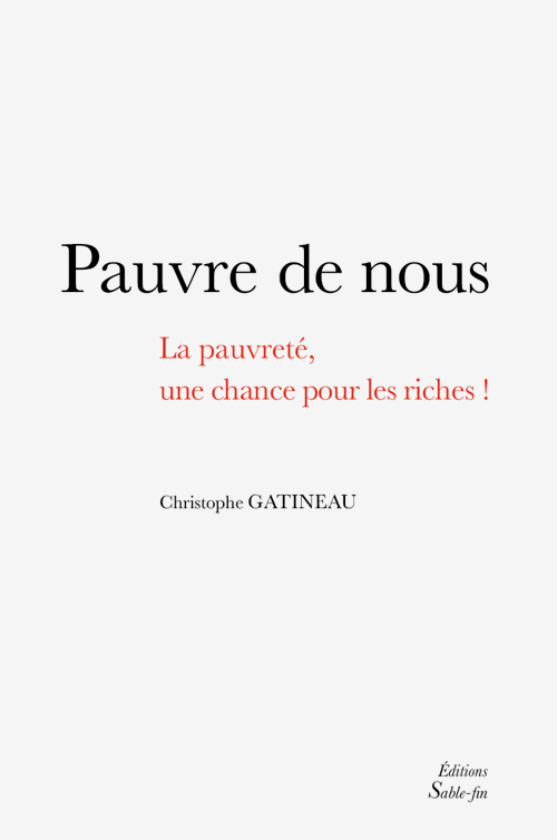 Pauvre de nous – La pauvreté, une chance pour les riches !