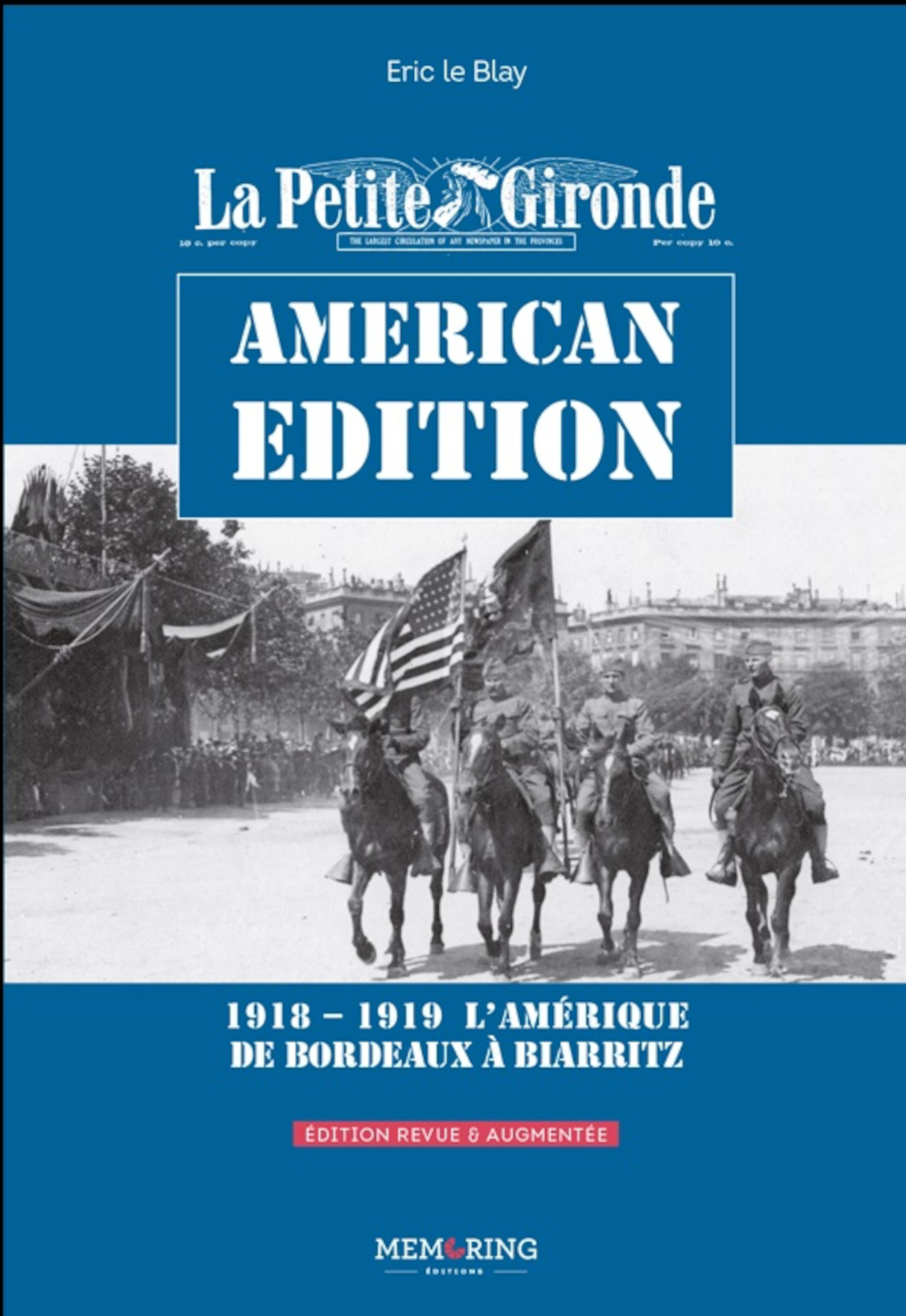 La Petite Gironde - American Edition 1918 -1919 l'Amérique de Bordeaux à Biarritz