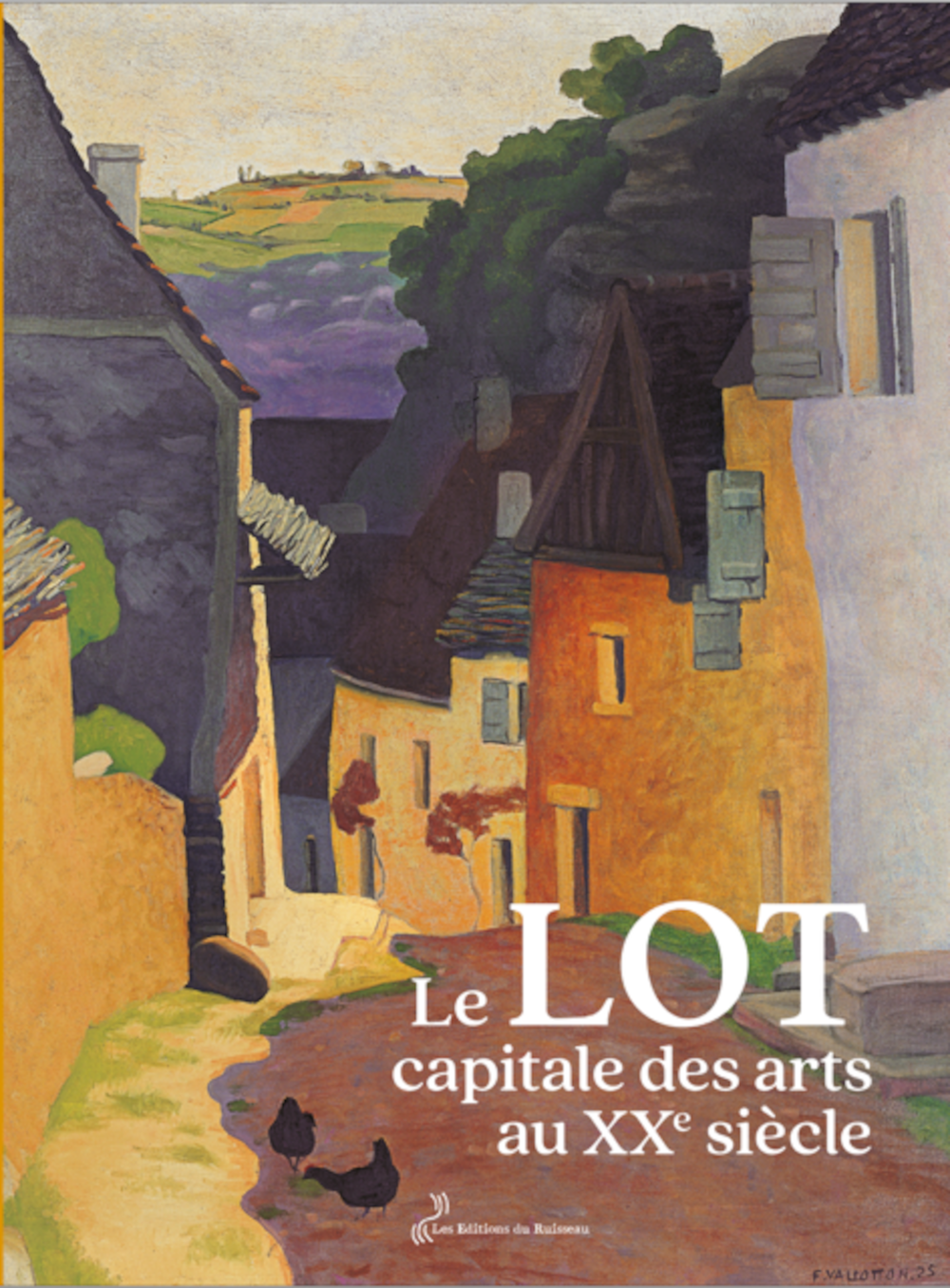 LE LOT, CAPITALE DES ARTS AU XXE SIECLE