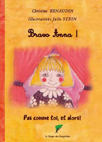 Pas comme toi et alors !. Bravo Anna ! (existe en anglais)