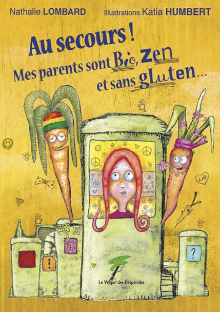 Au secours ! Mes parents sont bio, zen et sans gluten...