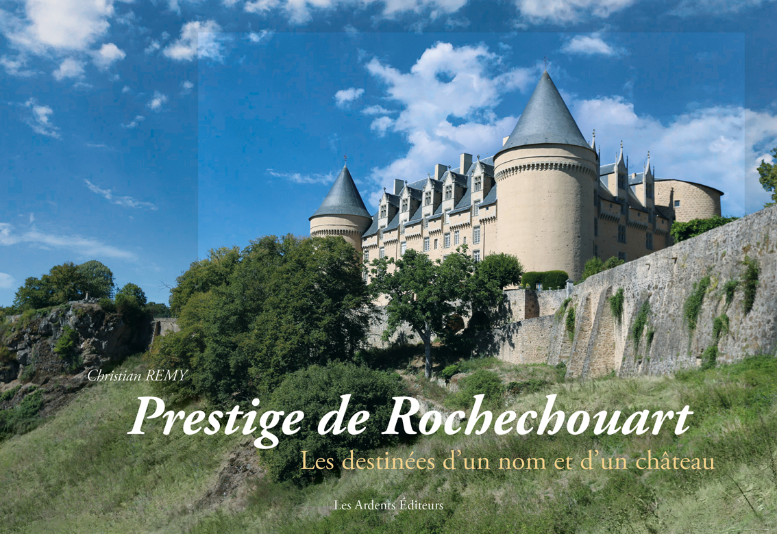 Prestige de Rochechouart. Les destinées d’un nom et d’un château