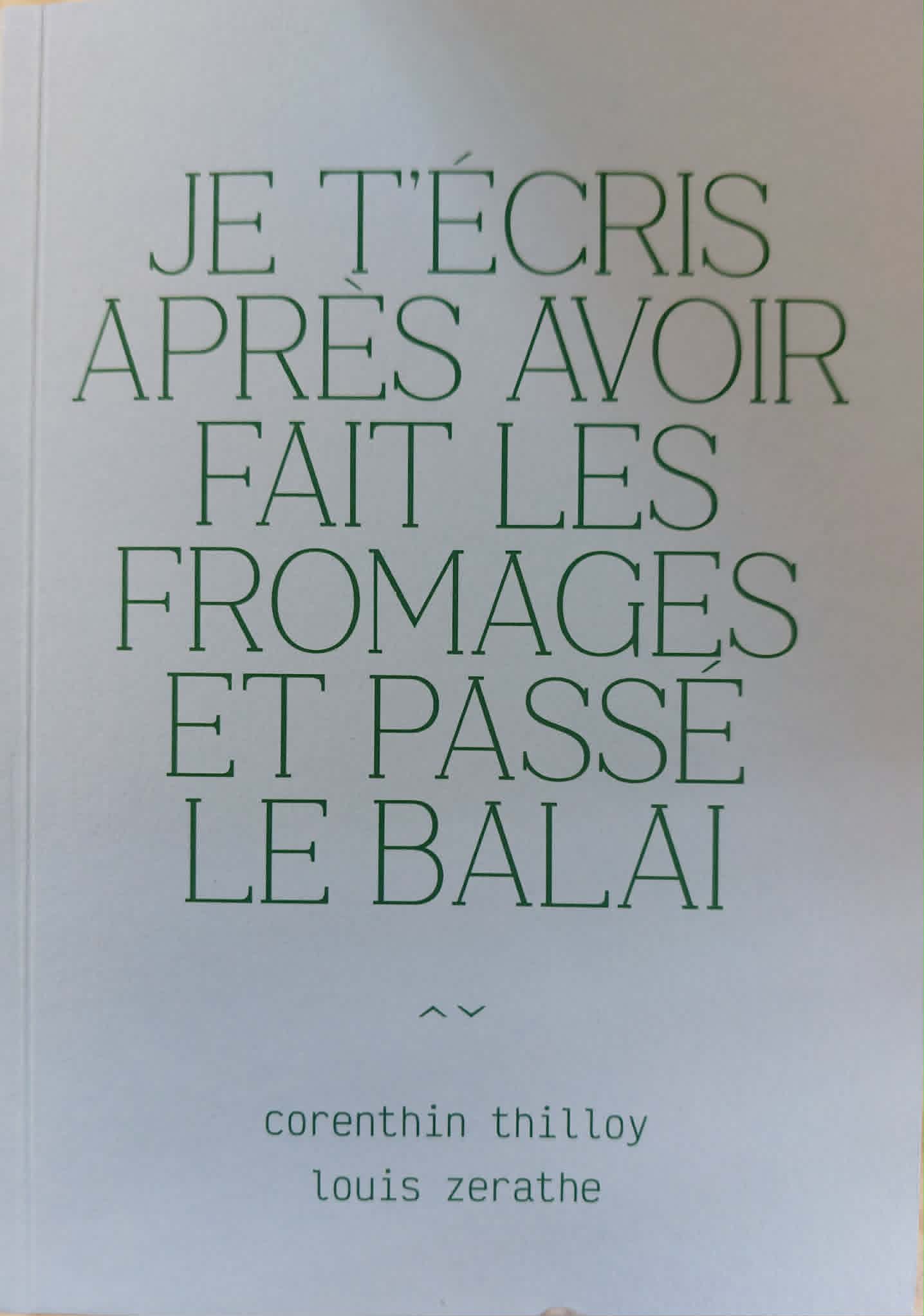 Je t'écris après avoir fait les fromages et passé le balai