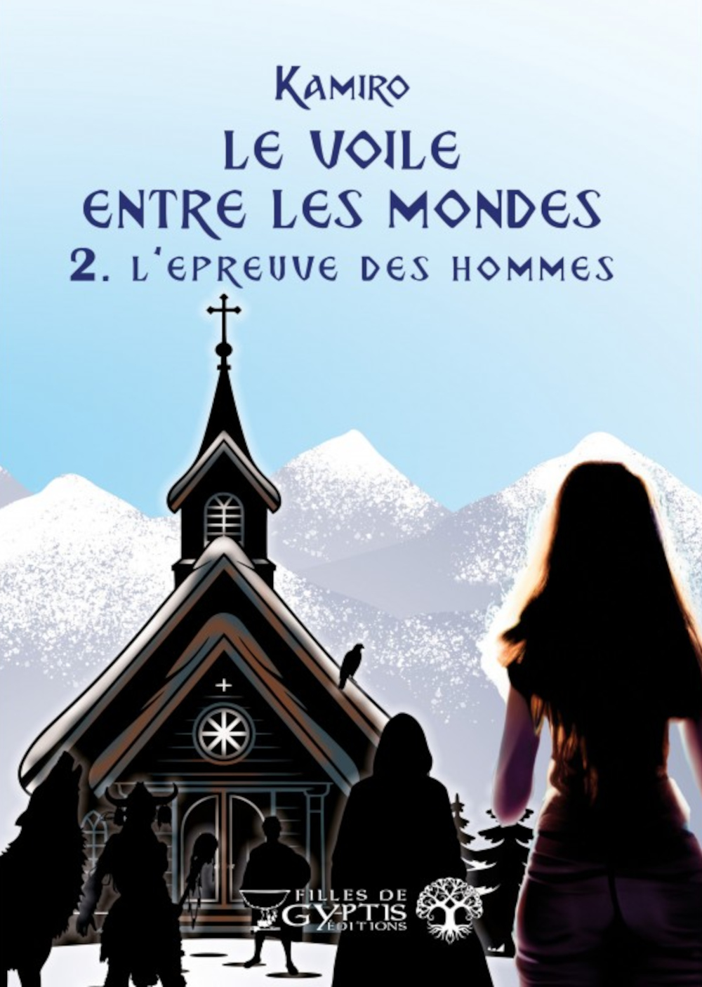 Le voile entre les mondes - L'épreuve des hommes T.2