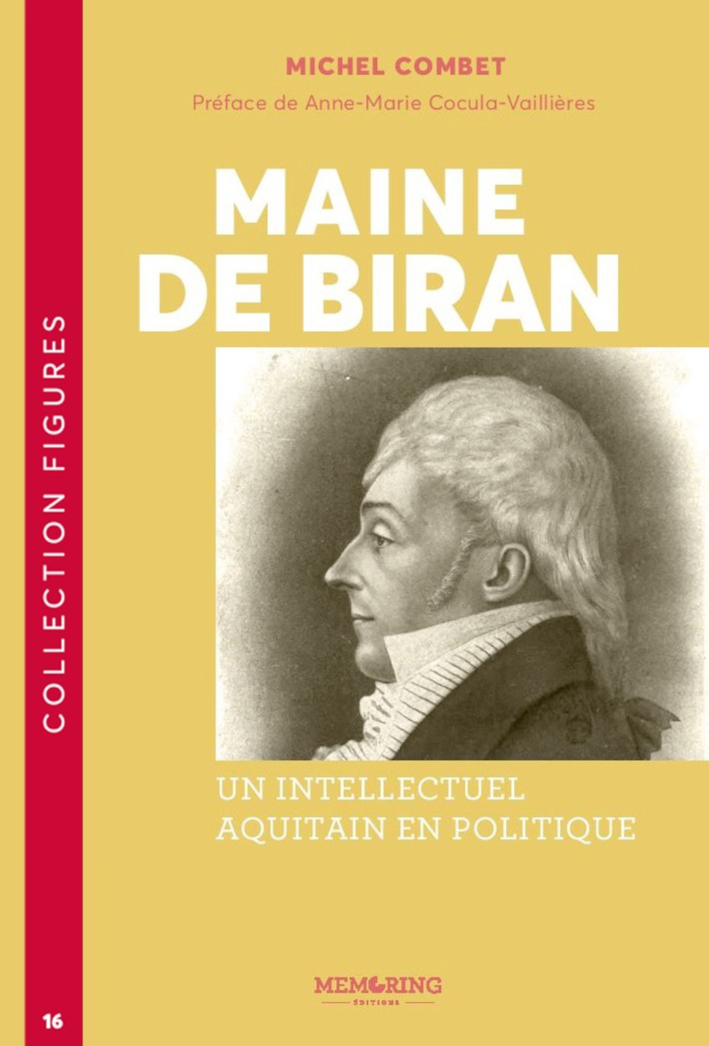 MAINE DE BIRAN - T16 - UN INTELLECTUEL AQUITAIN EN POLITIQUE