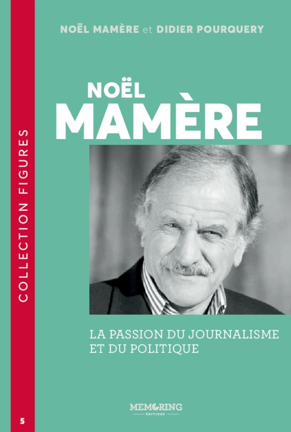 NOËL MAMÈRE - T5 - LA PASSION DU JOURNALISME ET DU POLITIQUE