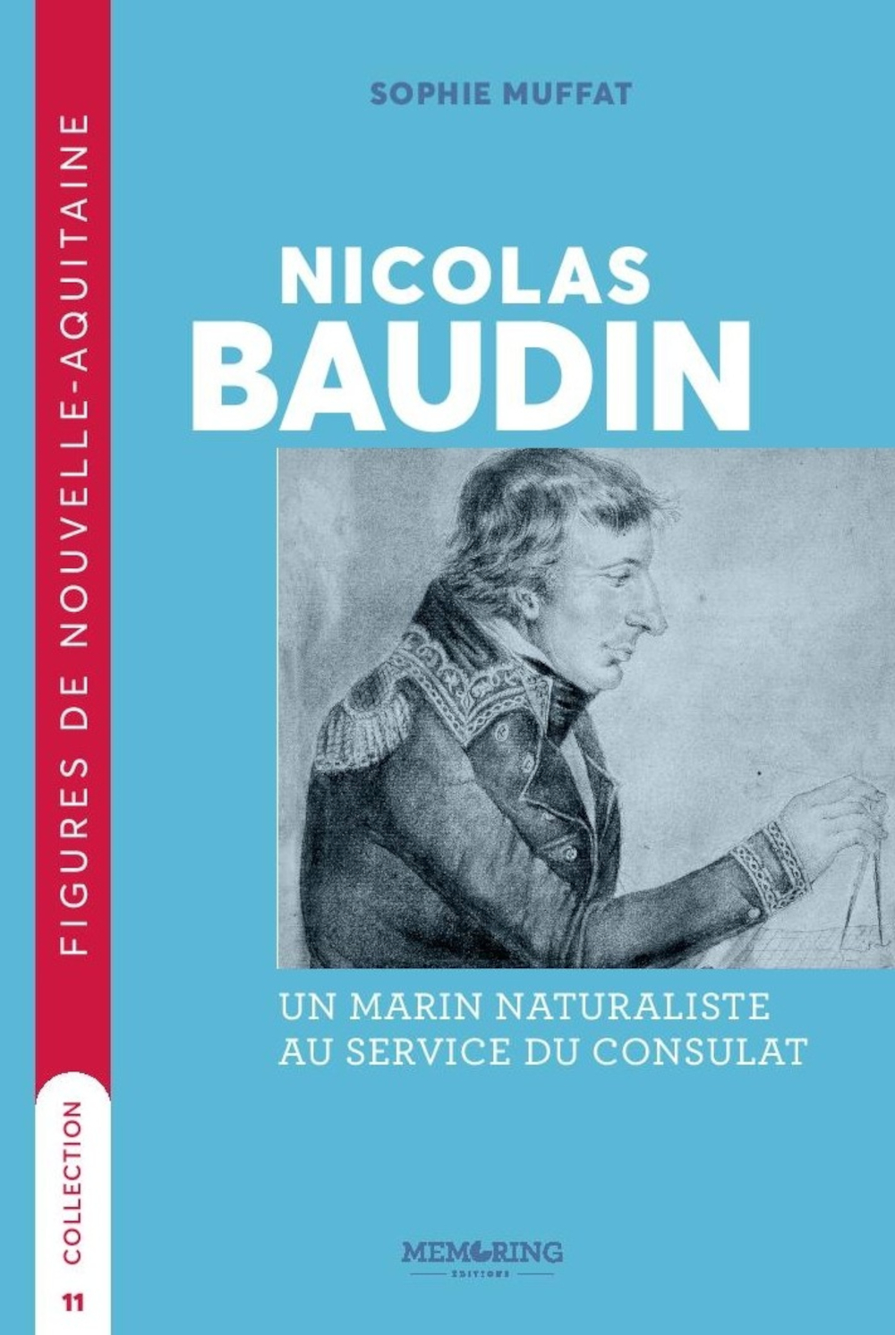 NICOLAS BAUDIN - T11 - UN MARIN NATURALISTE AU SERVICE DU CONSULAT
