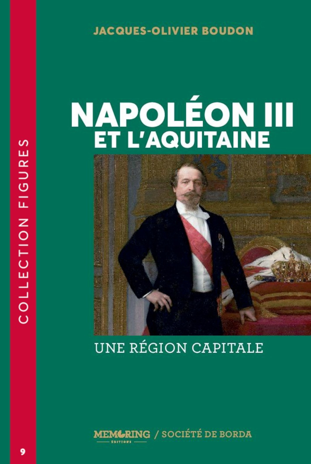 Napoléon III et l'Aquitaine - T9 - UNE REGION CAPITALE